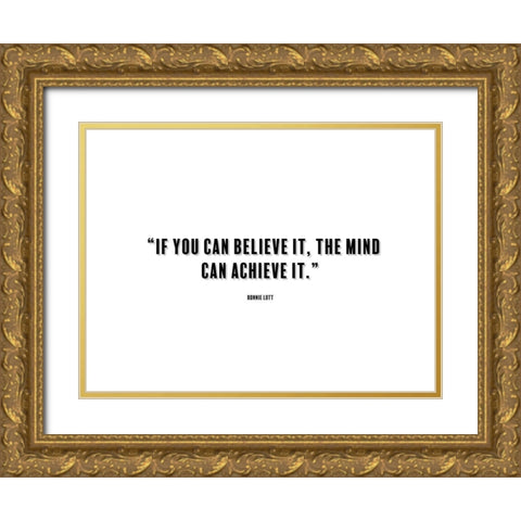 Ronnie Lott Quote: Believe It Gold Ornate Wood Framed Art Print with Double Matting by ArtsyQuotes