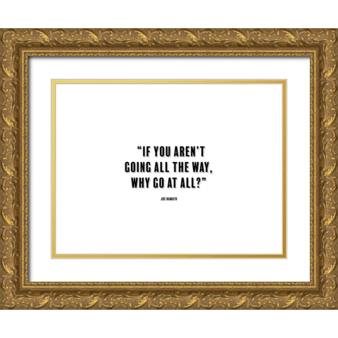 Joe Namath Quote: Going All the Way Gold Ornate Wood Framed Art Print with Double Matting by ArtsyQuotes