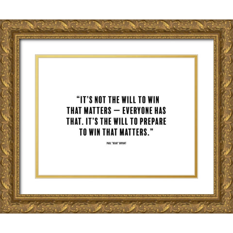 Paul Bryant Quote: The Will to Win Gold Ornate Wood Framed Art Print with Double Matting by ArtsyQuotes
