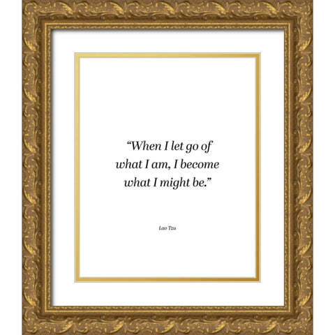Lao Tzu Quote: I Become Gold Ornate Wood Framed Art Print with Double Matting by ArtsyQuotes