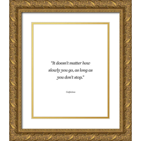 Confucius Quote: Dont Stop Gold Ornate Wood Framed Art Print with Double Matting by ArtsyQuotes