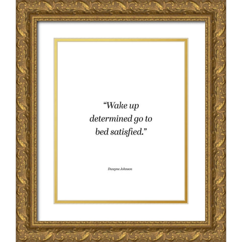 Dwayne Johnson Quote: Wake Up Determined Gold Ornate Wood Framed Art Print with Double Matting by ArtsyQuotes