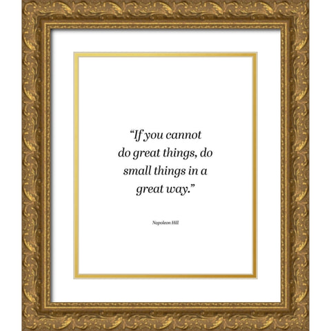 Napoleon Hill Quote: Small Things Gold Ornate Wood Framed Art Print with Double Matting by ArtsyQuotes
