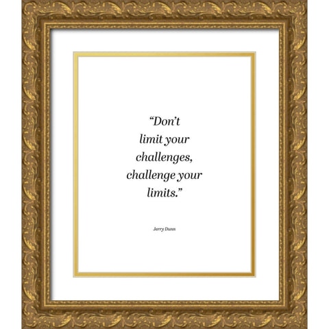 Jerry Dunn Quote: Challenge Your Limits Gold Ornate Wood Framed Art Print with Double Matting by ArtsyQuotes