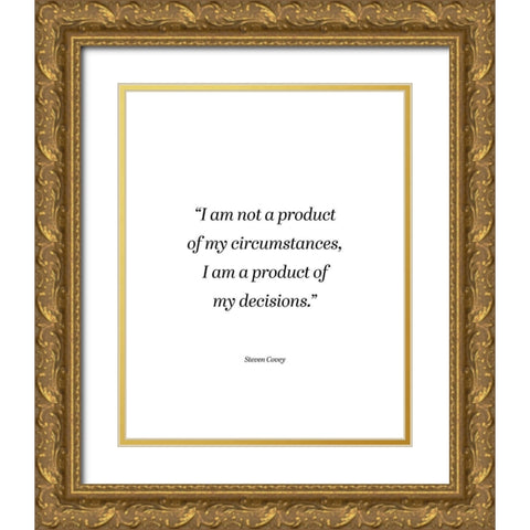 Steven Covey Quote: My Circumstances Gold Ornate Wood Framed Art Print with Double Matting by ArtsyQuotes