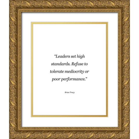 Brian Tracy Quote: High Standards Gold Ornate Wood Framed Art Print with Double Matting by ArtsyQuotes