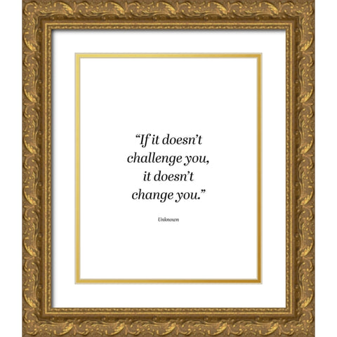 Artsy Quotes Quote: Challenge You Gold Ornate Wood Framed Art Print with Double Matting by ArtsyQuotes