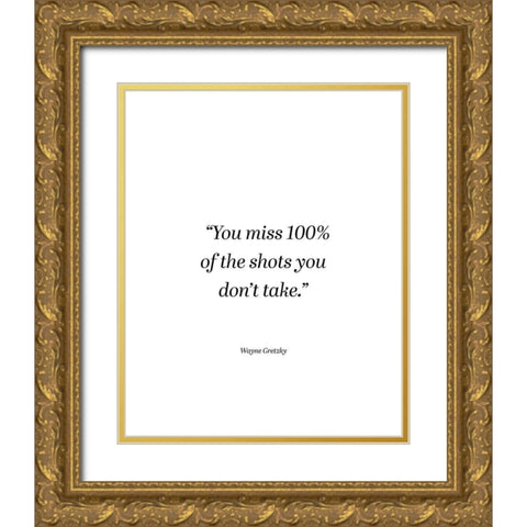 Wayne Gretzky Quote: You Miss Gold Ornate Wood Framed Art Print with Double Matting by ArtsyQuotes