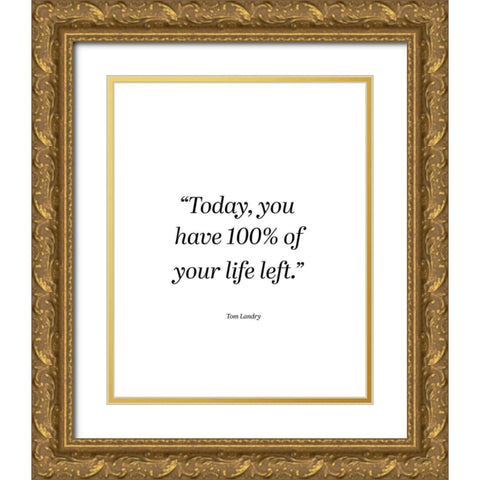 Tom Landry Quote: Today Gold Ornate Wood Framed Art Print with Double Matting by ArtsyQuotes