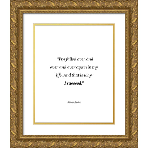 Michael Jordan Quote: Why I Succeed Gold Ornate Wood Framed Art Print with Double Matting by ArtsyQuotes