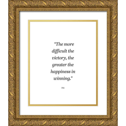 Pele Quote: Happiness in Winning Gold Ornate Wood Framed Art Print with Double Matting by ArtsyQuotes