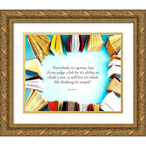 Albert Einstein Quote: Everybody is a Genius Gold Ornate Wood Framed Art Print with Double Matting by ArtsyQuotes
