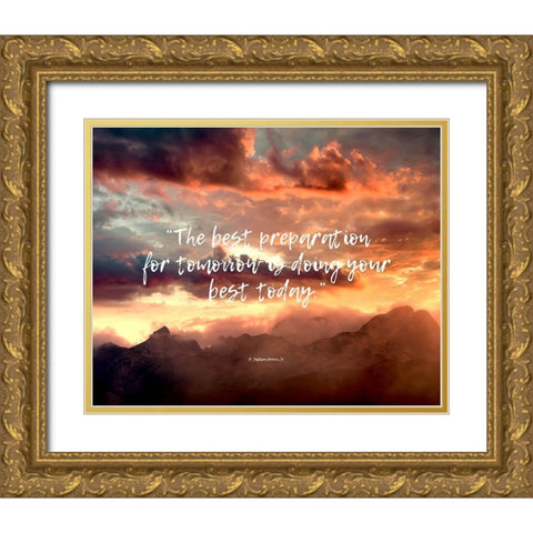 H. Jackson Brown Jr. Quote: Preparation for Tomorrow Gold Ornate Wood Framed Art Print with Double Matting by ArtsyQuotes