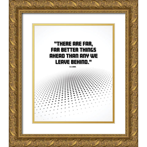 C.S. Lewis Quote: Better Things Ahead Gold Ornate Wood Framed Art Print with Double Matting by ArtsyQuotes