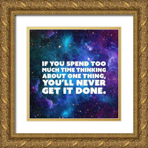Artsy Quotes Quote: Too Much Time Thinking Gold Ornate Wood Framed Art Print with Double Matting by ArtsyQuotes
