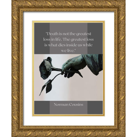 Norman Cousins Quote: Loss of Life Gold Ornate Wood Framed Art Print with Double Matting by ArtsyQuotes