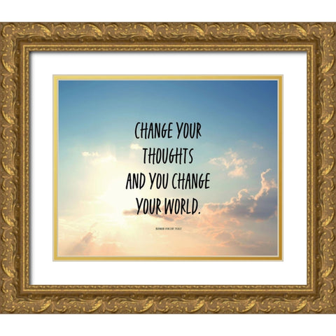 Norman Vincent Peale Quote: Change Your World Gold Ornate Wood Framed Art Print with Double Matting by ArtsyQuotes