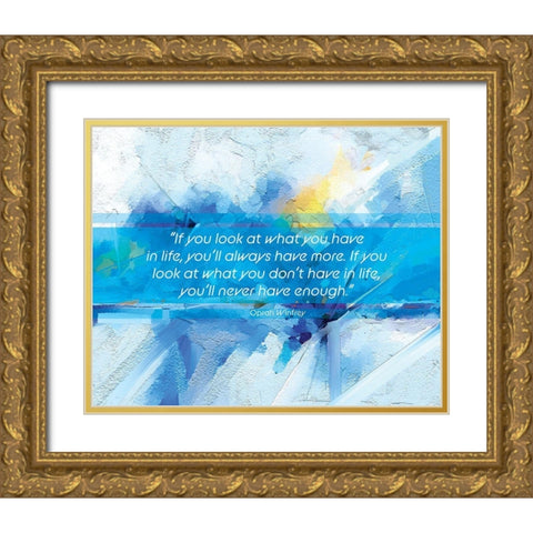 Oprah Winfrey Quote: Youll Always Have More Gold Ornate Wood Framed Art Print with Double Matting by ArtsyQuotes