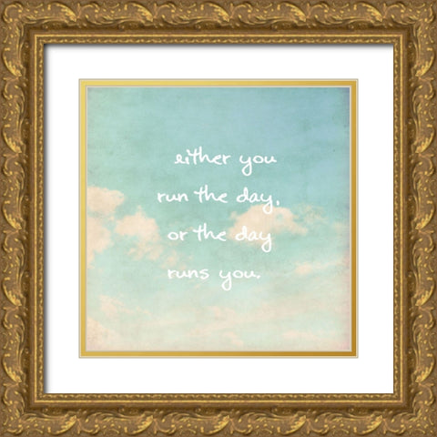 Jim Rohn Quote: Run the Day Gold Ornate Wood Framed Art Print with Double Matting by ArtsyQuotes