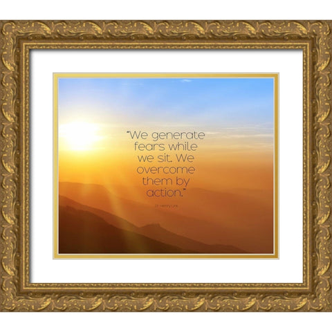 Dr. Henry Link Quote: We Generate Fears Gold Ornate Wood Framed Art Print with Double Matting by ArtsyQuotes