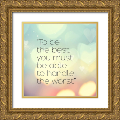 Artsy Quotes Quote: To Be the Best Gold Ornate Wood Framed Art Print with Double Matting by ArtsyQuotes