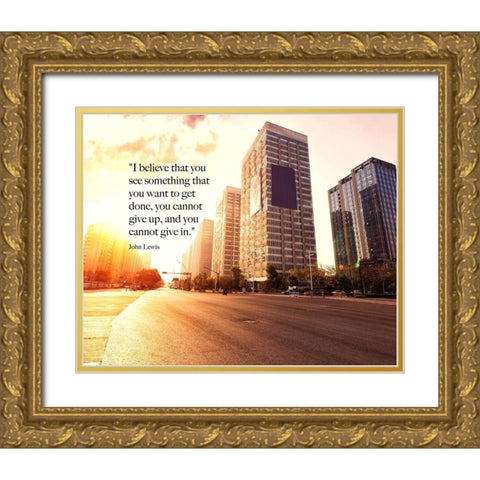 John Lewis Quote: You Cannot Give Up Gold Ornate Wood Framed Art Print with Double Matting by ArtsyQuotes