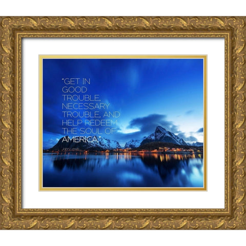 John Lewis Quote: Get in Good Trouble Gold Ornate Wood Framed Art Print with Double Matting by ArtsyQuotes