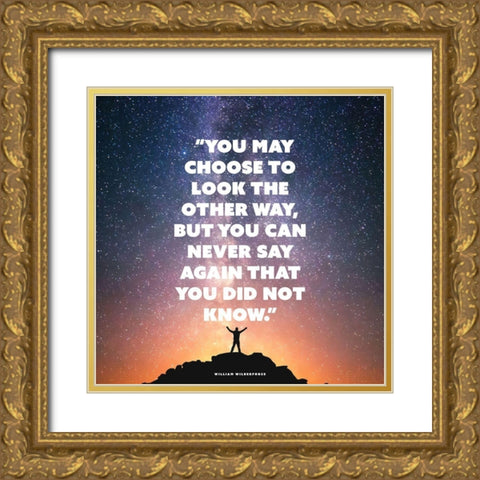 William Wilberforce Quote: Look the Other Way Gold Ornate Wood Framed Art Print with Double Matting by ArtsyQuotes