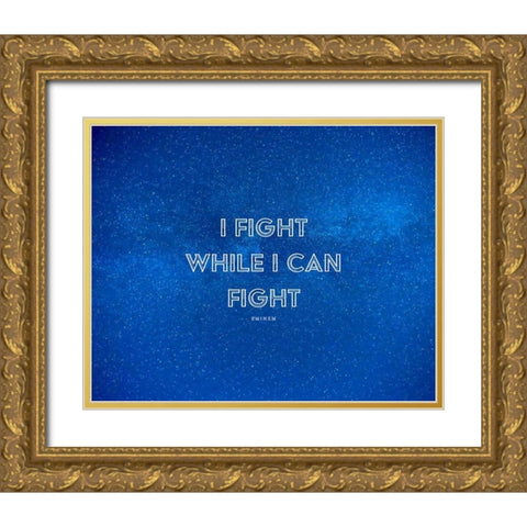 Eminem Quote: I Fight Gold Ornate Wood Framed Art Print with Double Matting by ArtsyQuotes