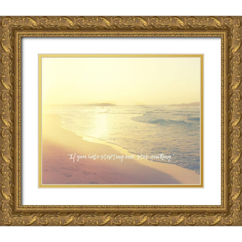 Artsy Quotes Quote: Stop Quitting Gold Ornate Wood Framed Art Print with Double Matting by ArtsyQuotes