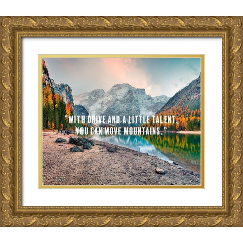 Dwayne Johnson Quote: You Can Move Mountains Gold Ornate Wood Framed Art Print with Double Matting by ArtsyQuotes