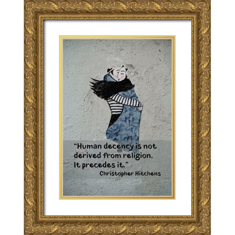 Christopher Hitchens Quote: Human Decency Gold Ornate Wood Framed Art Print with Double Matting by ArtsyQuotes