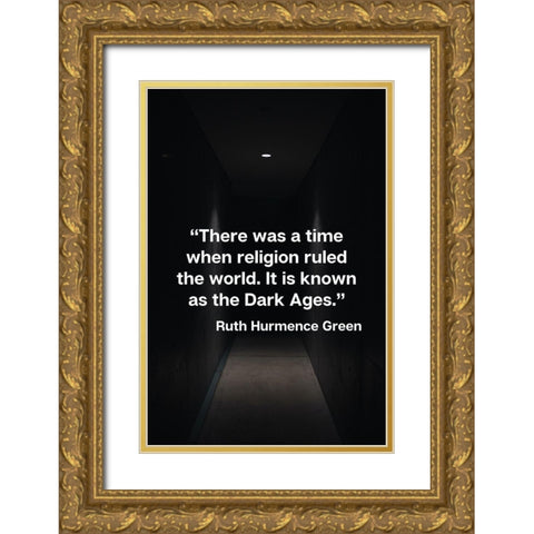 Ruth Hurmence Green Quote: Religion Gold Ornate Wood Framed Art Print with Double Matting by ArtsyQuotes