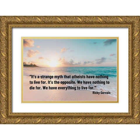 Ricky Gervais Quote: Strange Myth Gold Ornate Wood Framed Art Print with Double Matting by ArtsyQuotes