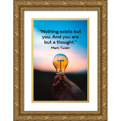 Mark Twain Quote: You are but a Thought Gold Ornate Wood Framed Art Print with Double Matting by ArtsyQuotes