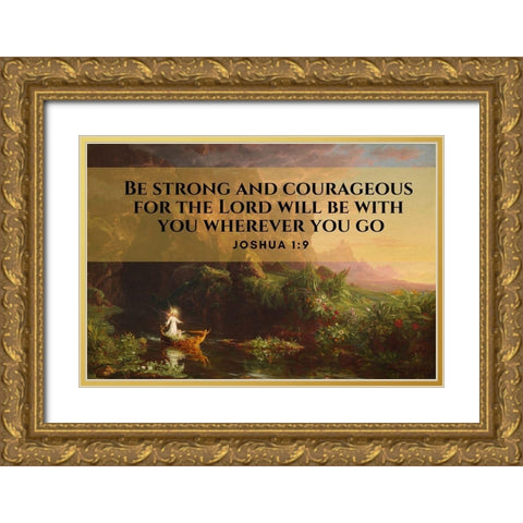 Bible Verse Quote Joshua 1:9, Thomas Cole - The Voyage of Life Childhood Gold Ornate Wood Framed Art Print with Double Matting by ArtsyQuotes