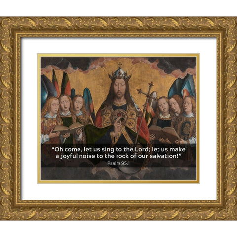 Bible Verse Quote Psalm 95:1, Hans Memling - Christ with Singing and Music Making Angels Gold Ornate Wood Framed Art Print with Double Matting by ArtsyQuotes