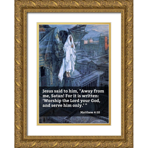 Bible Verse Quote Matthew 4:10, James Tissot - Satan Tried to Tempt Jesus Gold Ornate Wood Framed Art Print with Double Matting by ArtsyQuotes