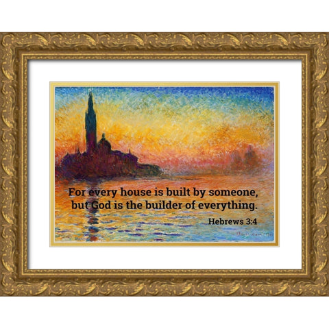 Bible Verse Quote Hebrews 3:4, Claude Monet - San Giorgio Maggiore at Dusk Gold Ornate Wood Framed Art Print with Double Matting by ArtsyQuotes