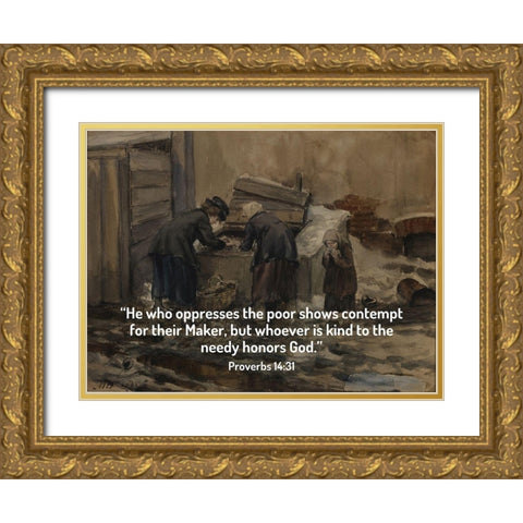 Bible Verse Quote Proverbs 14:31, Ivan Vladimirov - Woman and Girl Sorting Through Trash for Food Gold Ornate Wood Framed Art Print with Double Matting by ArtsyQuotes