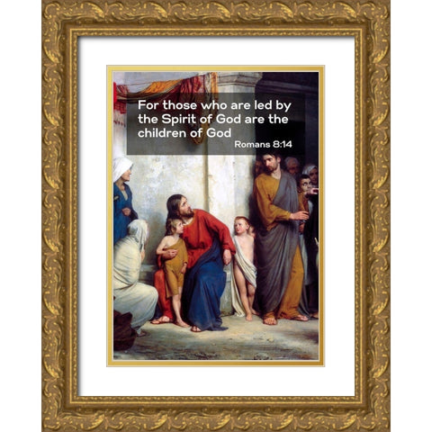 Bible Verse Quote Romans 8:14, Carl Bloch - Suffer the Children Gold Ornate Wood Framed Art Print with Double Matting by ArtsyQuotes