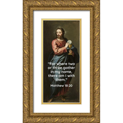 Bible Verse Quote Matthew 18:20, Alonso Cano - Christ the Redeemer Gold Ornate Wood Framed Art Print with Double Matting by ArtsyQuotes