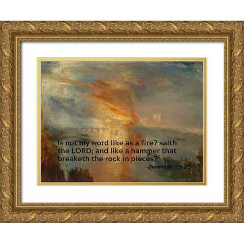 Bible Verse Quote Jeremiah 23:29, Joseph Mallord William Turner - Houses of Lords and Commons Gold Ornate Wood Framed Art Print with Double Matting by ArtsyQuotes