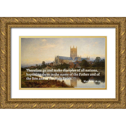 Bible Verse Quote Matthew 28:19, Benjamin Williams Leader - Worcester Cathedral Gold Ornate Wood Framed Art Print with Double Matting by ArtsyQuotes