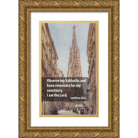 Bible Verse Quote Leviticus 26:2, Rudolf von Alt - The Saint Stephens Cathedral in Vienna Gold Ornate Wood Framed Art Print with Double Matting by ArtsyQuotes