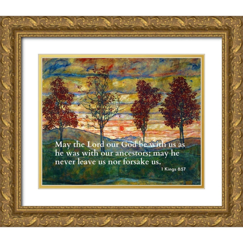 Bible Verse Quote 1 Kings 8:57, Egon Schiele - Four Trees 1917 Gold Ornate Wood Framed Art Print with Double Matting by ArtsyQuotes