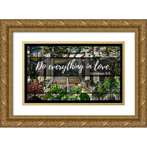 Bible Verse Quote 1 Corinthians 16:14, Louis Comfort Tiffany - Garden Landscape Window Gold Ornate Wood Framed Art Print with Double Matting by ArtsyQuotes
