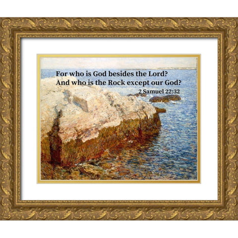 Bible Verse Quote 2 Samuel 22:32, Childe Hassam - Cliff Rock Gold Ornate Wood Framed Art Print with Double Matting by ArtsyQuotes