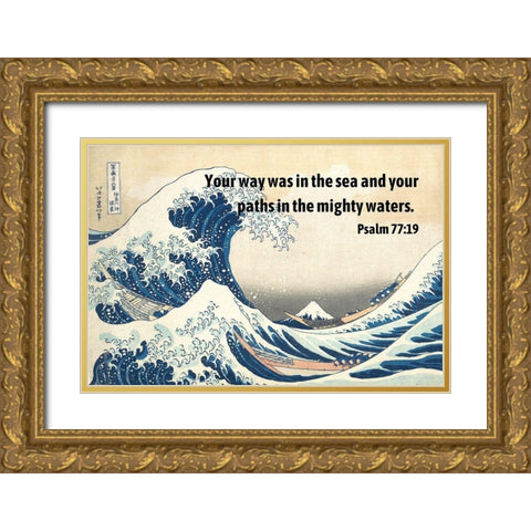 Bible Verse Quote Psalm 77:19, Katsushika Hokusai - The Great Wave of Kanagawa Gold Ornate Wood Framed Art Print with Double Matting by ArtsyQuotes