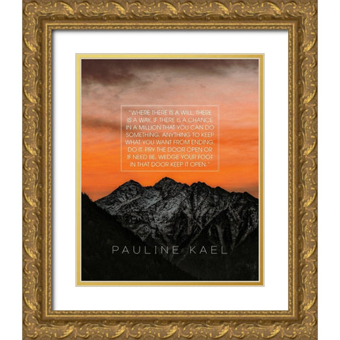 Pauline Kael Quote: Where There is a Will Gold Ornate Wood Framed Art Print with Double Matting by ArtsyQuotes